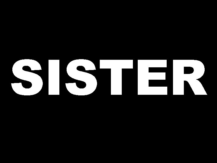 SISTER 