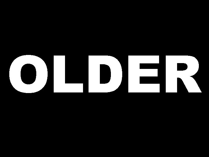 OLDER 