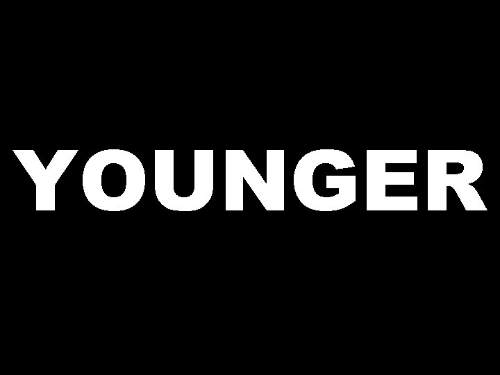 YOUNGER 
