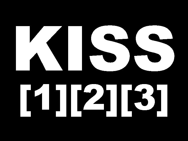 KISS [1][2][3] 