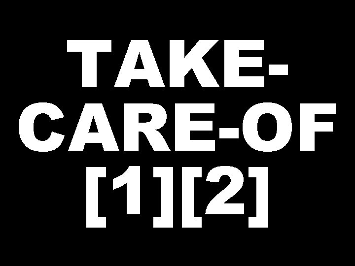 TAKECARE-OF [1][2] 