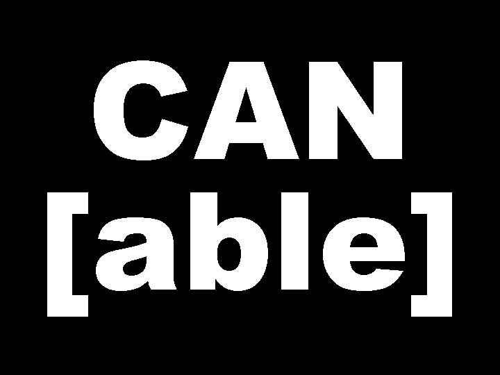 CAN [able] 