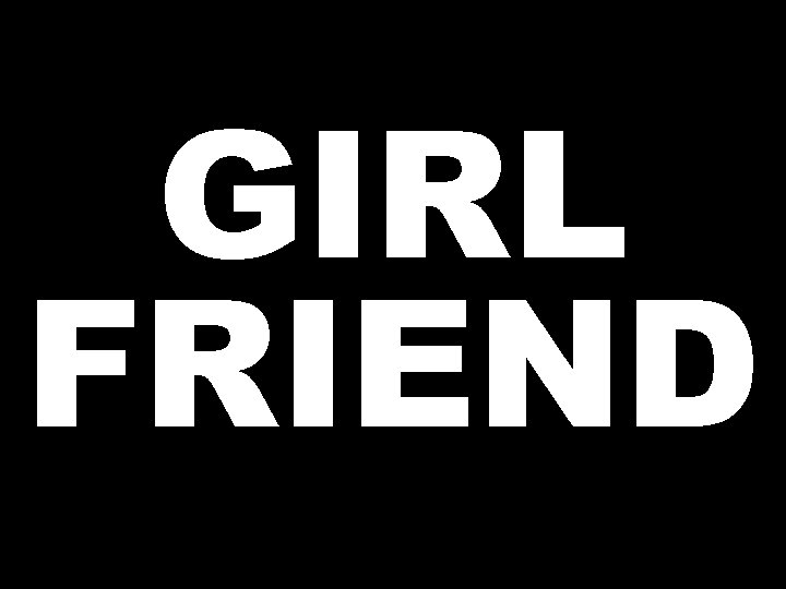 GIRL FRIEND 