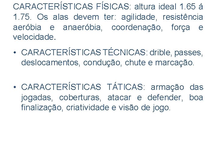 CARACTERÍSTICAS FÍSICAS: altura ideal 1. 65 á 1. 75. Os alas devem ter: agilidade,