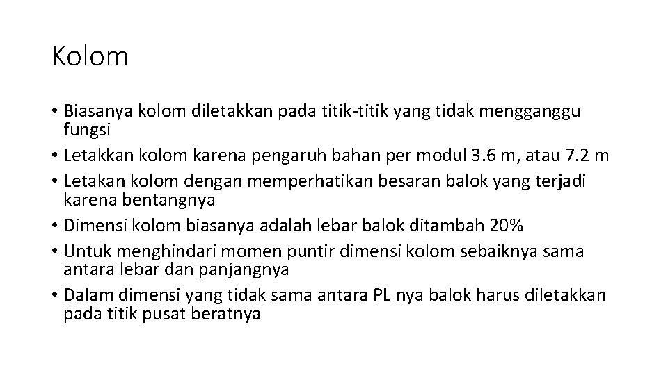 Kolom • Biasanya kolom diletakkan pada titik-titik yang tidak mengganggu fungsi • Letakkan kolom