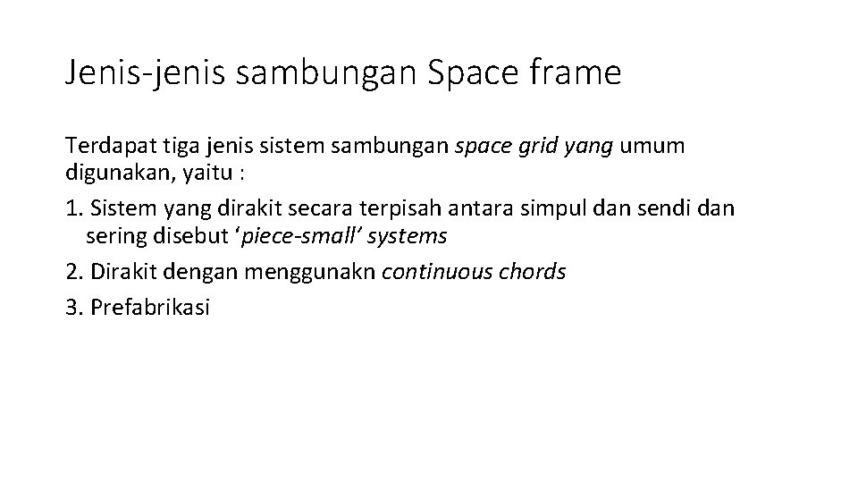 Jenis-jenis sambungan Space frame Terdapat tiga jenis sistem sambungan space grid yang umum digunakan,