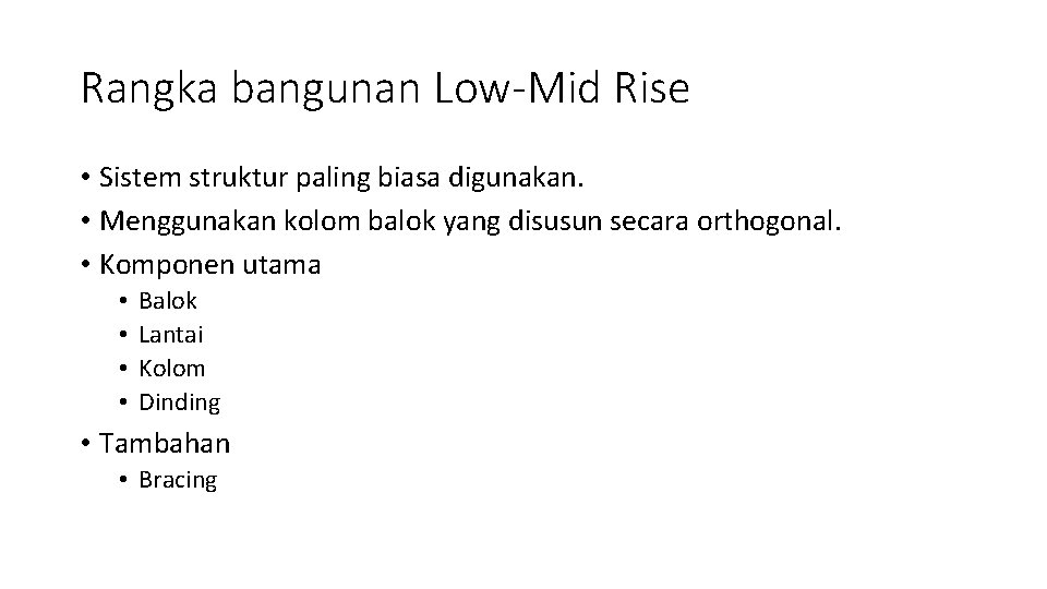 Rangka bangunan Low-Mid Rise • Sistem struktur paling biasa digunakan. • Menggunakan kolom balok