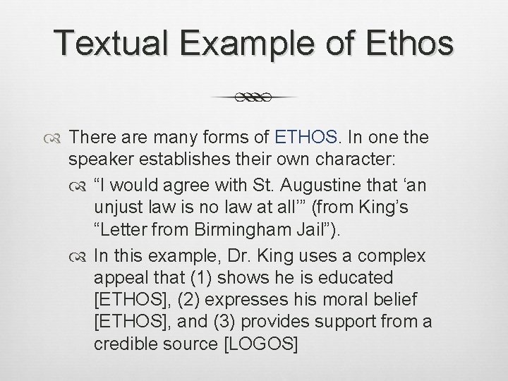 Textual Example of Ethos There are many forms of ETHOS. In one the speaker