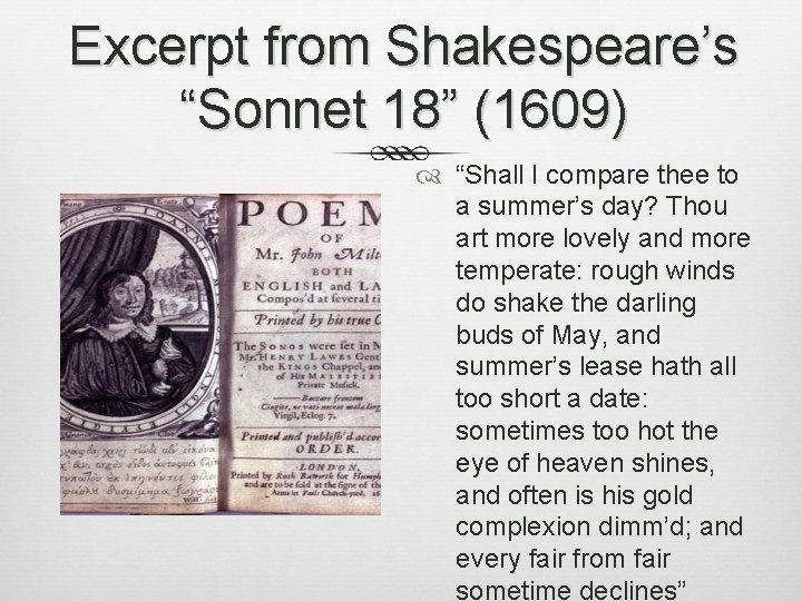 Excerpt from Shakespeare’s “Sonnet 18” (1609) “Shall I compare thee to a summer’s day?