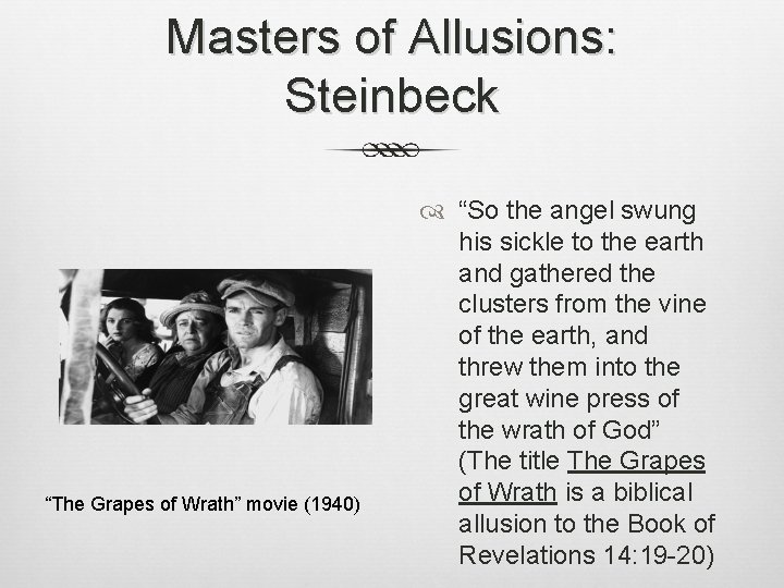 Masters of Allusions: Steinbeck “The Grapes of Wrath” movie (1940) “So the angel swung