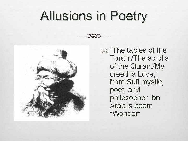 Allusions in Poetry “The tables of the Torah, /The scrolls of the Quran. /My