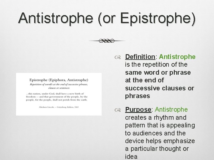 Antistrophe (or Epistrophe) Definition: Antistrophe is the repetition of the same word or phrase