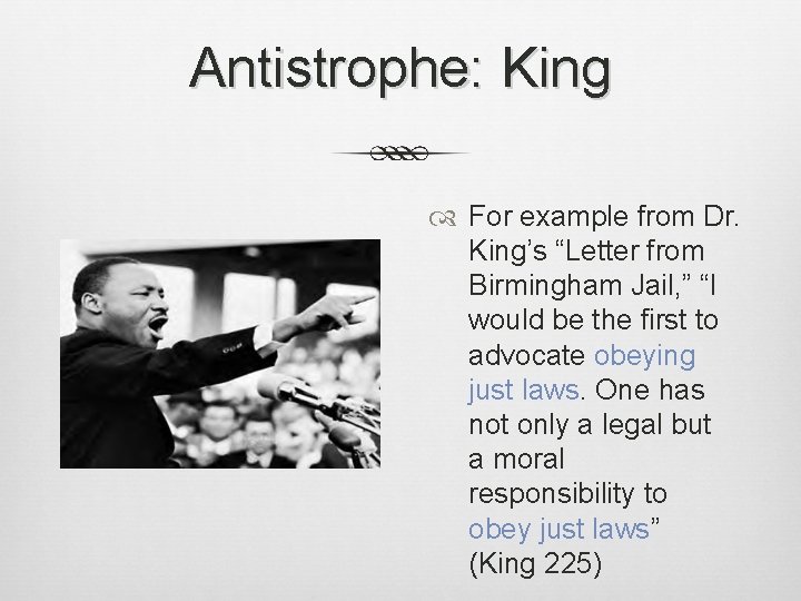 Antistrophe: King For example from Dr. King’s “Letter from Birmingham Jail, ” “I would