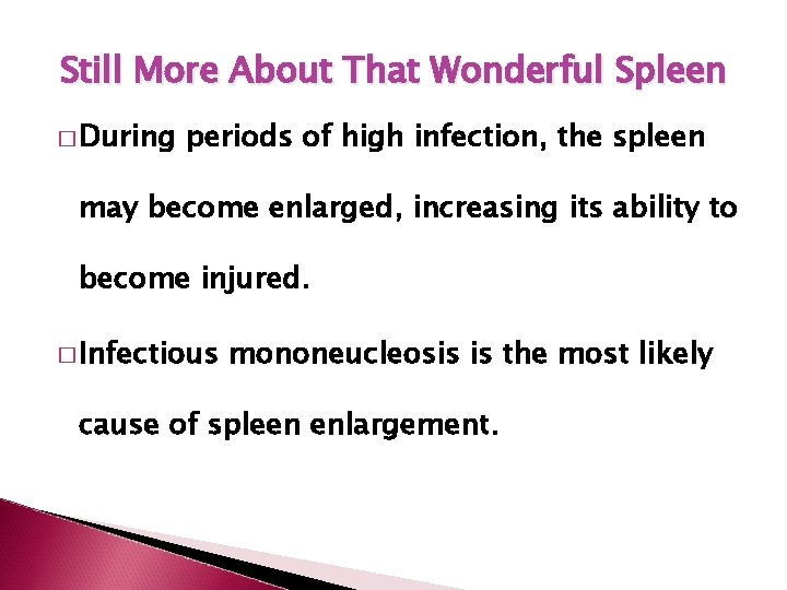 Still More About That Wonderful Spleen � During periods of high infection, the spleen