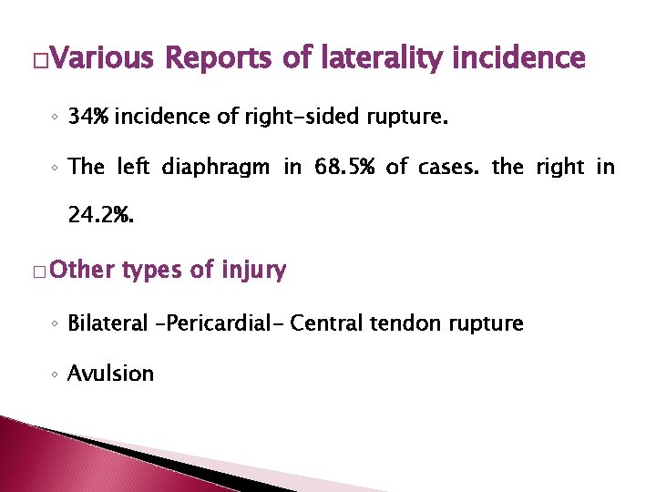 �Various Reports of laterality incidence ◦ 34% incidence of right-sided rupture. ◦ The left