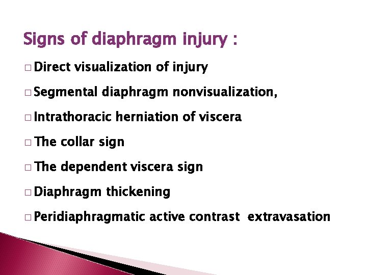 Signs of diaphragm injury : � Direct visualization of injury � Segmental diaphragm nonvisualization,
