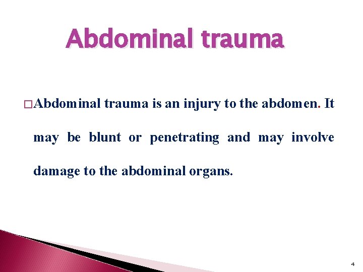 Abdominal trauma � Abdominal trauma is an injury to the abdomen. It may be