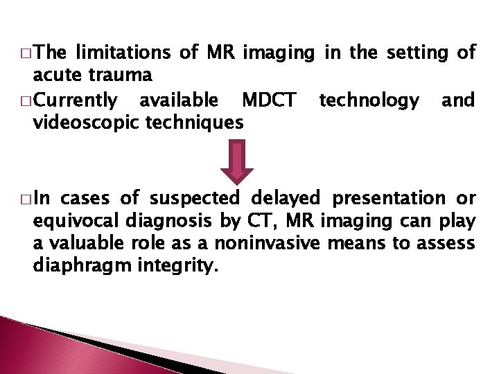 � The limitations of MR imaging in the setting of acute trauma � Currently