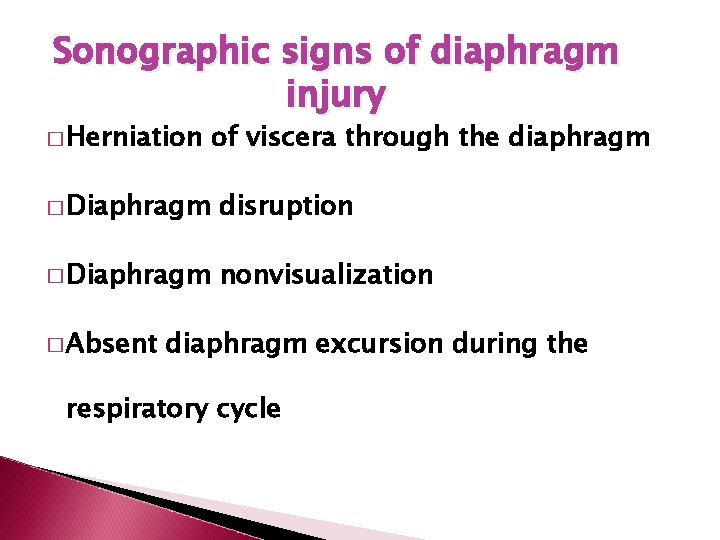 Sonographic signs of diaphragm injury � Herniation of viscera through the diaphragm � Diaphragm