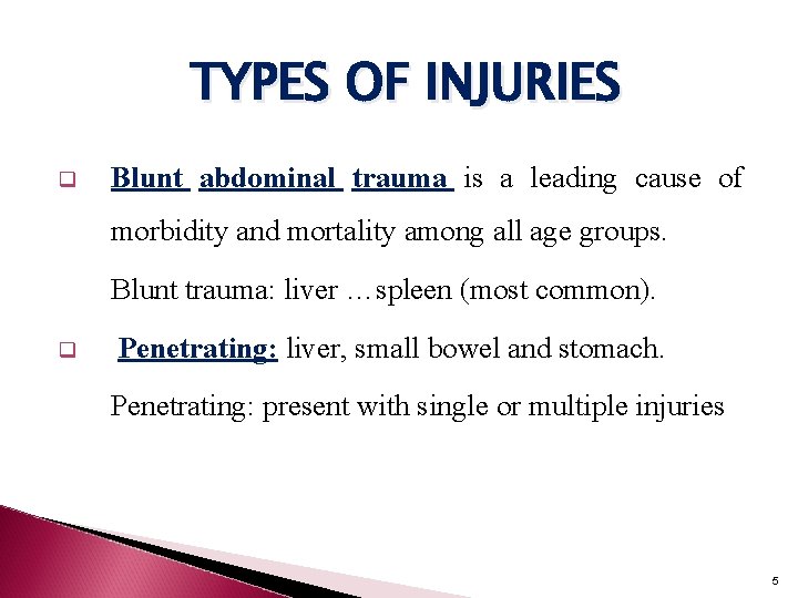 TYPES OF INJURIES q Blunt abdominal trauma is a leading cause of morbidity and