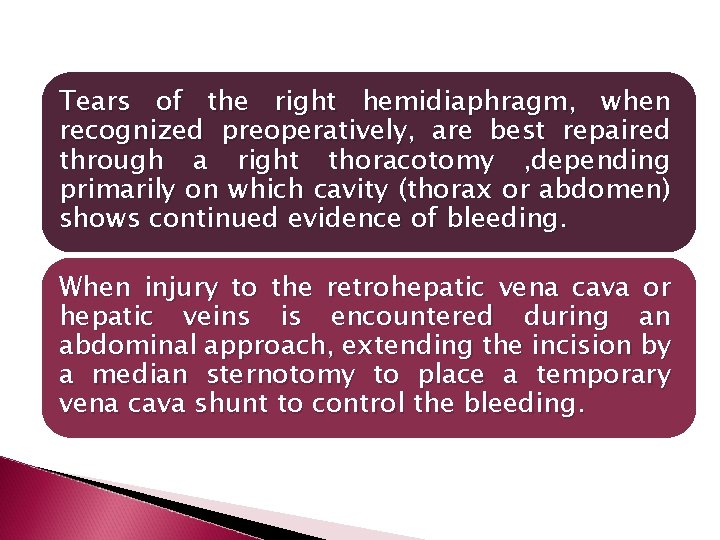 Tears of the right hemidiaphragm, when recognized preoperatively, are best repaired through a right