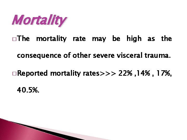 Mortality � The mortality rate may be high as the consequence of other severe