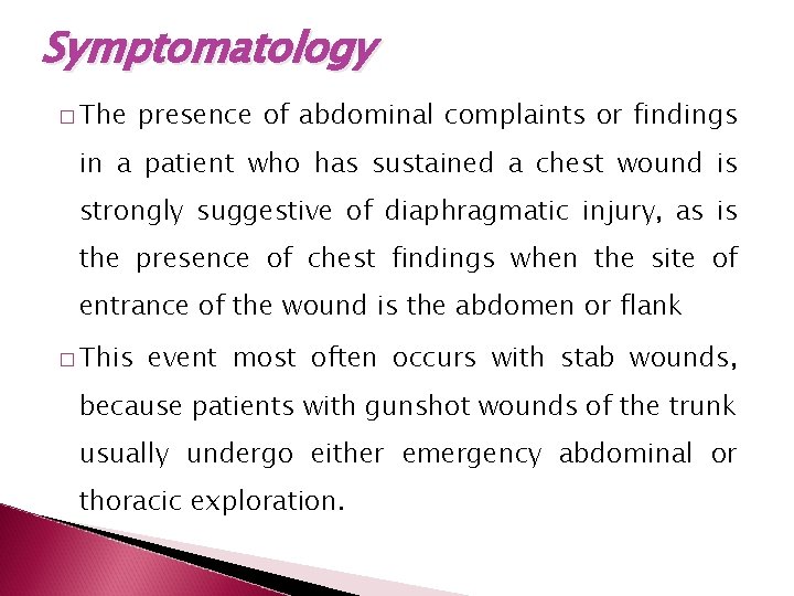 Symptomatology � The presence of abdominal complaints or findings in a patient who has