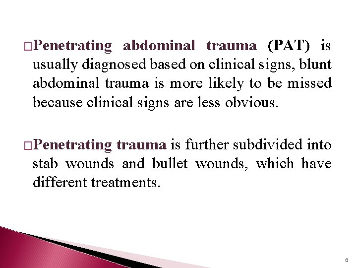�Penetrating abdominal trauma (PAT) is usually diagnosed based on clinical signs, blunt abdominal trauma
