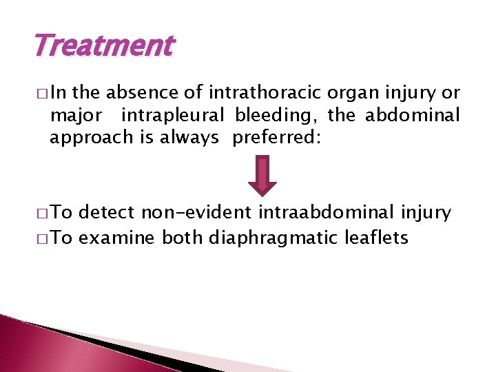 Treatment � In the absence of intrathoracic organ injury or major intrapleural bleeding, the