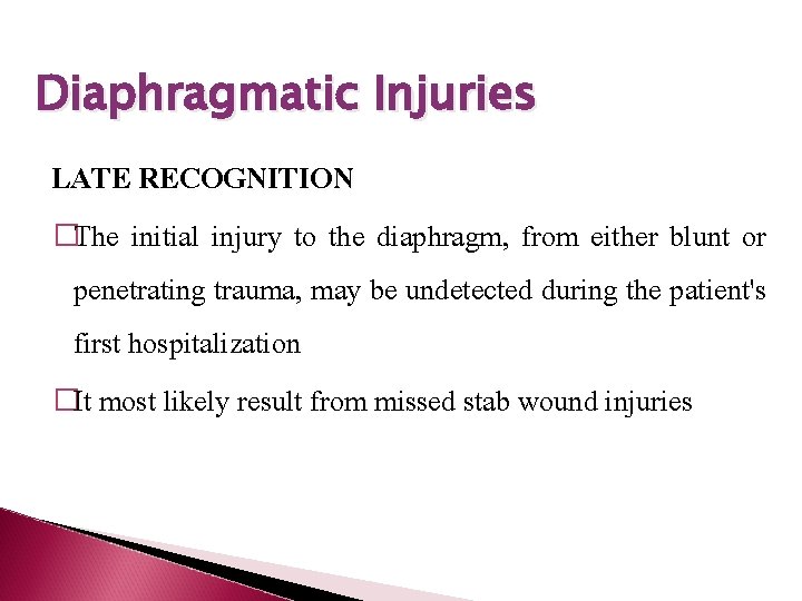 Diaphragmatic Injuries LATE RECOGNITION �The initial injury to the diaphragm, from either blunt or