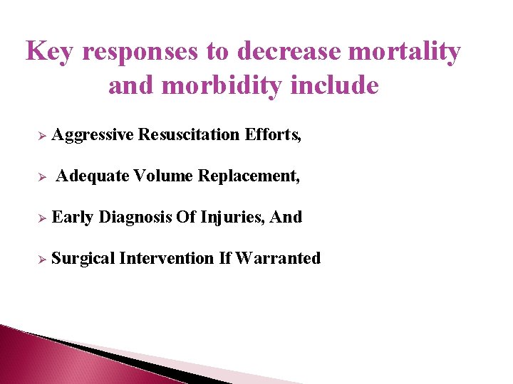 Key responses to decrease mortality and morbidity include Ø Aggressive Resuscitation Efforts, Ø Adequate