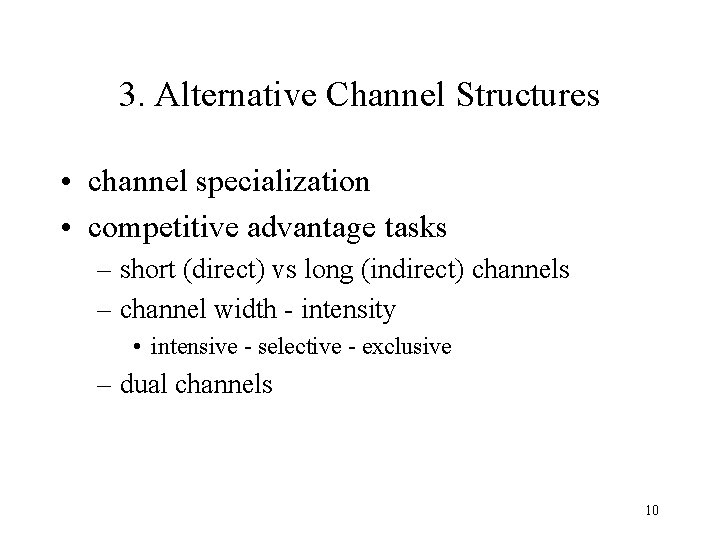 3. Alternative Channel Structures • channel specialization • competitive advantage tasks – short (direct)