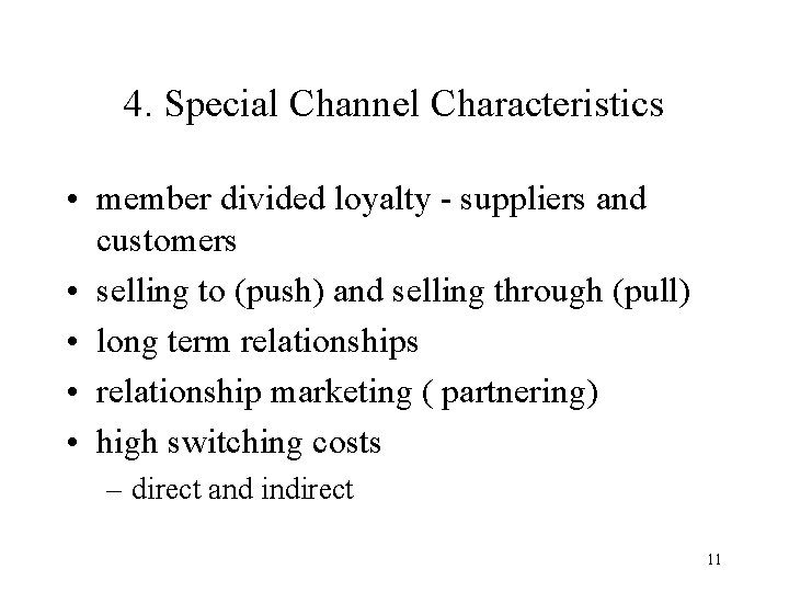 4. Special Channel Characteristics • member divided loyalty - suppliers and customers • selling