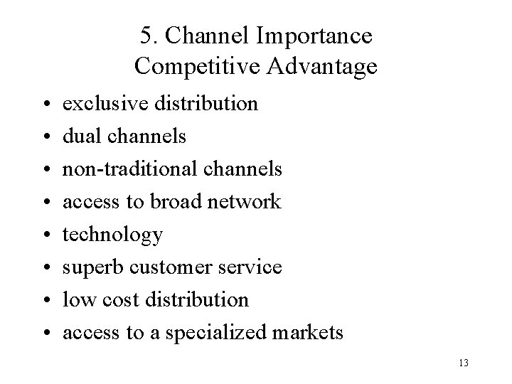 5. Channel Importance Competitive Advantage • • exclusive distribution dual channels non-traditional channels access