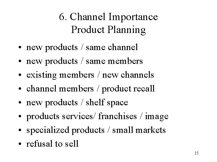 6. Channel Importance Product Planning • • new products / same channel new products