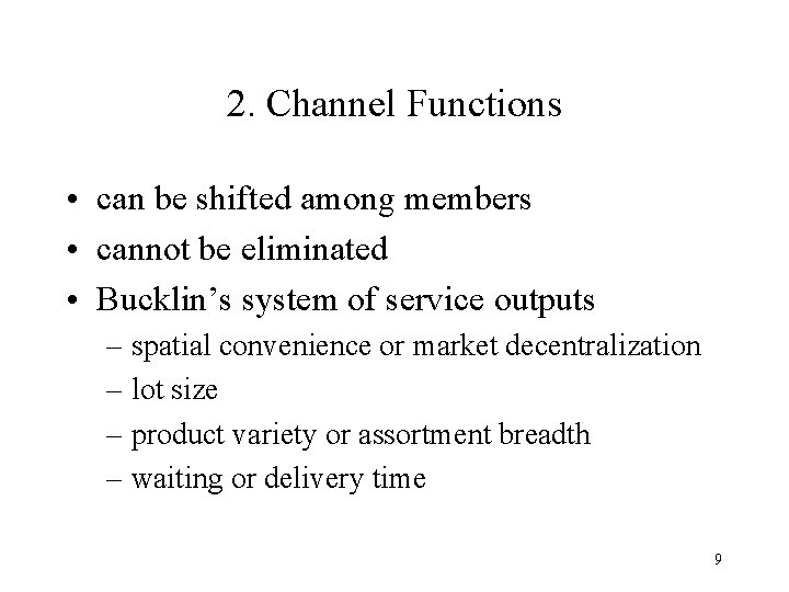 2. Channel Functions • can be shifted among members • cannot be eliminated •