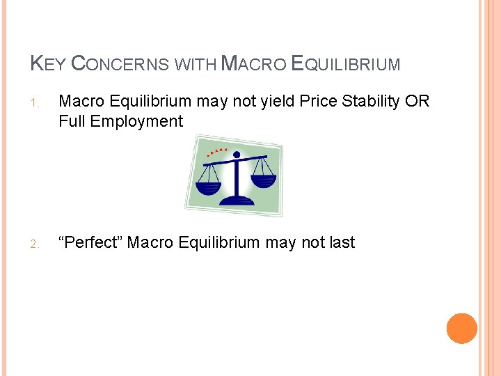 KEY CONCERNS WITH MACRO EQUILIBRIUM 1. Macro Equilibrium may not yield Price Stability OR