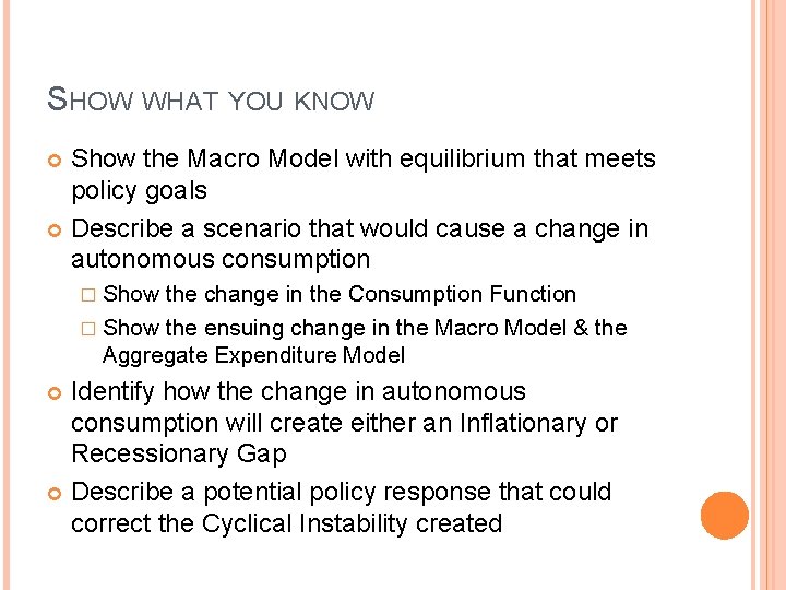 SHOW WHAT YOU KNOW Show the Macro Model with equilibrium that meets policy goals