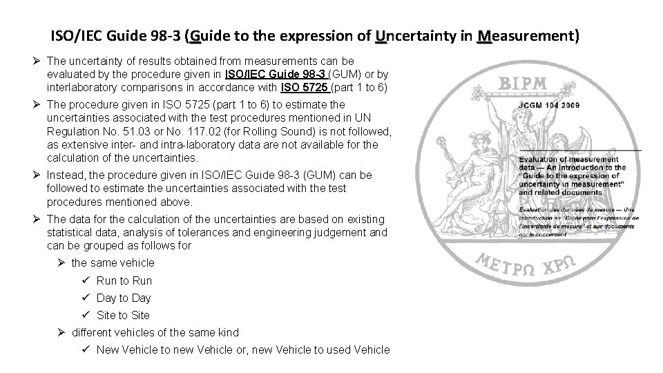 ISO/IEC Guide 98 -3 (Guide to the expression of Uncertainty in Measurement) Ø The