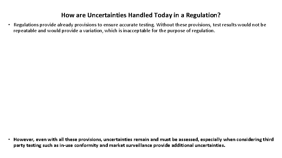 How are Uncertainties Handled Today in a Regulation? • Regulations provide already provisions to