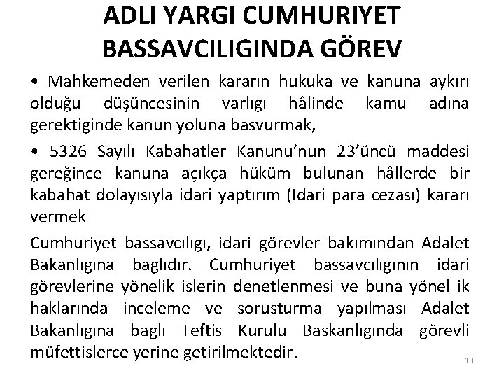 ADLI YARGI CUMHURIYET BASSAVCILIGINDA GÖREV • Mahkemeden verilen kararın hukuka ve kanuna aykırı olduğu