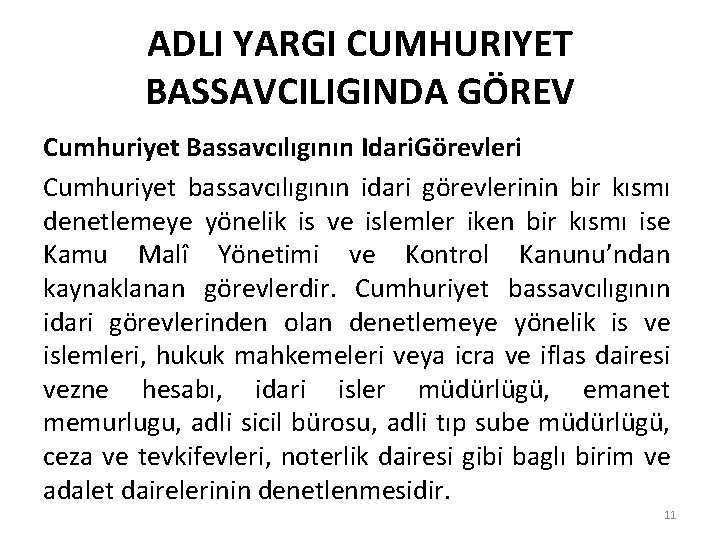 ADLI YARGI CUMHURIYET BASSAVCILIGINDA GÖREV Cumhuriyet Bassavcılıgının Idari. Görevleri Cumhuriyet bassavcılıgının idari görevlerinin bir