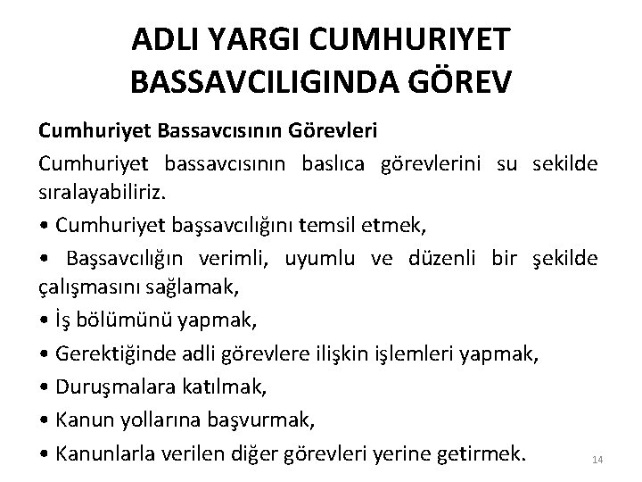 ADLI YARGI CUMHURIYET BASSAVCILIGINDA GÖREV Cumhuriyet Bassavcısının Görevleri Cumhuriyet bassavcısının baslıca görevlerini su sekilde