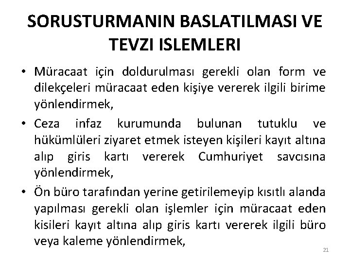 SORUSTURMANIN BASLATILMASI VE TEVZI ISLEMLERI • Müracaat için doldurulması gerekli olan form ve dilekçeleri