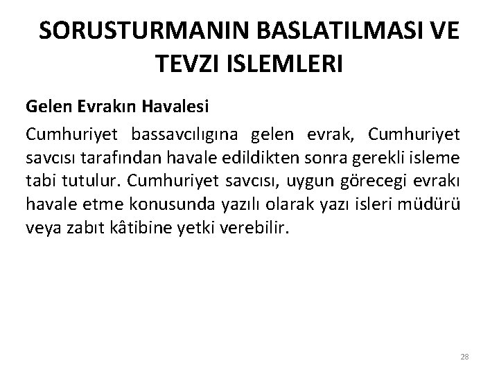 SORUSTURMANIN BASLATILMASI VE TEVZI ISLEMLERI Gelen Evrakın Havalesi Cumhuriyet bassavcılıgına gelen evrak, Cumhuriyet savcısı