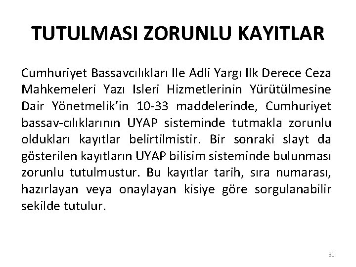 TUTULMASI ZORUNLU KAYITLAR Cumhuriyet Bassavcılıkları Ile Adli Yargı Ilk Derece Ceza Mahkemeleri Yazı Isleri