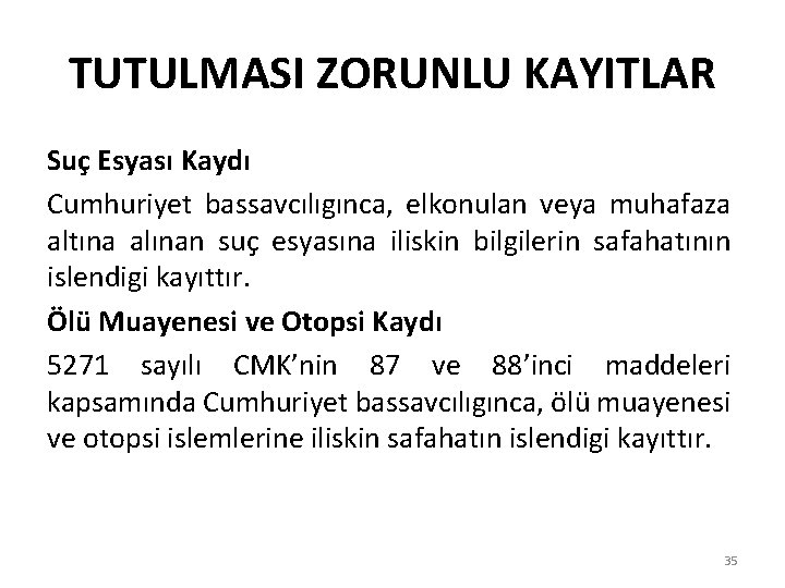 TUTULMASI ZORUNLU KAYITLAR Suç Esyası Kaydı Cumhuriyet bassavcılıgınca, elkonulan veya muhafaza altına alınan suç