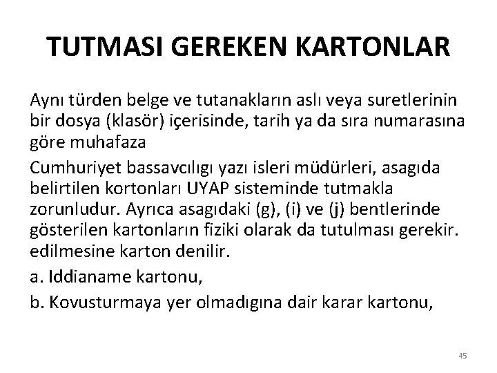 TUTMASI GEREKEN KARTONLAR Aynı türden belge ve tutanakların aslı veya suretlerinin bir dosya (klasör)