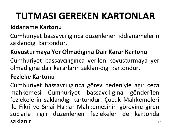 TUTMASI GEREKEN KARTONLAR Iddaname Kartonu Cumhuriyet bassavcılıgınca düzenlenen iddianamelerin saklandıgı kartondur. Kovusturmaya Yer Olmadıgına