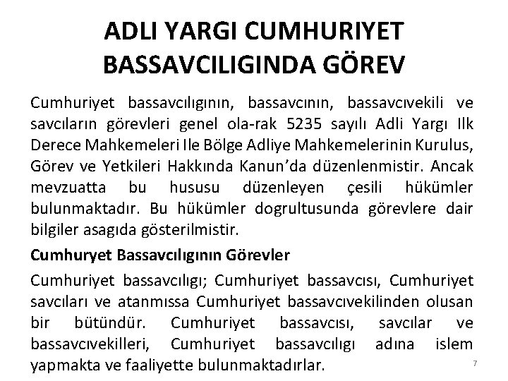 ADLI YARGI CUMHURIYET BASSAVCILIGINDA GÖREV Cumhuriyet bassavcılıgının, bassavcıvekili ve savcıların görevleri genel ola-rak 5235